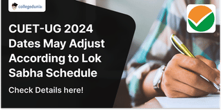 CUET-UG 2024 Dates May Adjust According to Lok Sabha Schedule; Check Details here!